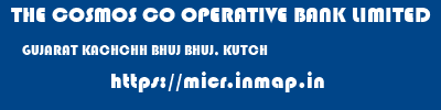 THE COSMOS CO OPERATIVE BANK LIMITED  GUJARAT KACHCHH BHUJ BHUJ, KUTCH  micr code